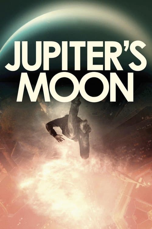 Jupiter's Moon (2017) poster