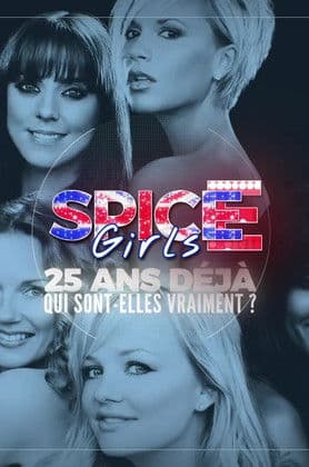 Spice Girls: 25 ans déjà , qui sont-elles vraiment? (2022) poster