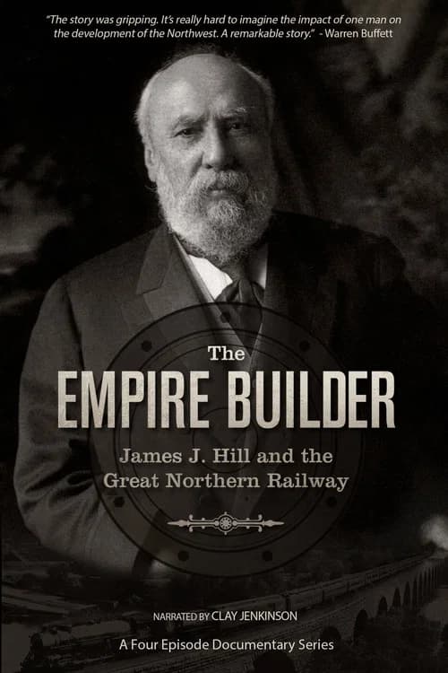 The Empire Builder: James J. Hill and The Great Northern Railway poster