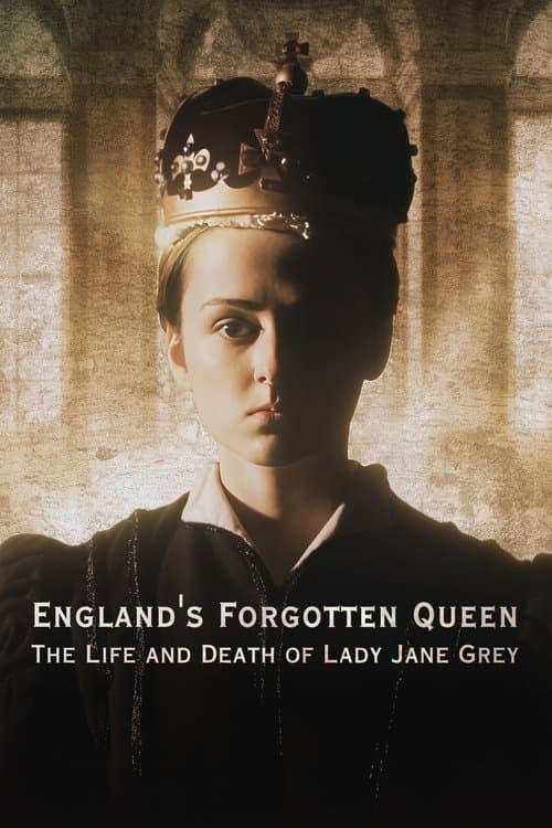 England's Forgotten Queen: The Life and Death of Lady Jane Grey (2018) poster