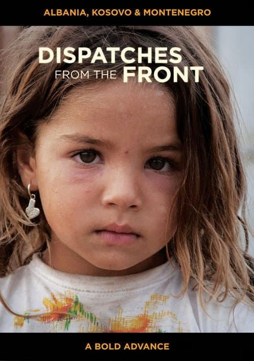 Dispatches from the Front - Albania, Kosovo and Montenegro: A Bold Advance poster