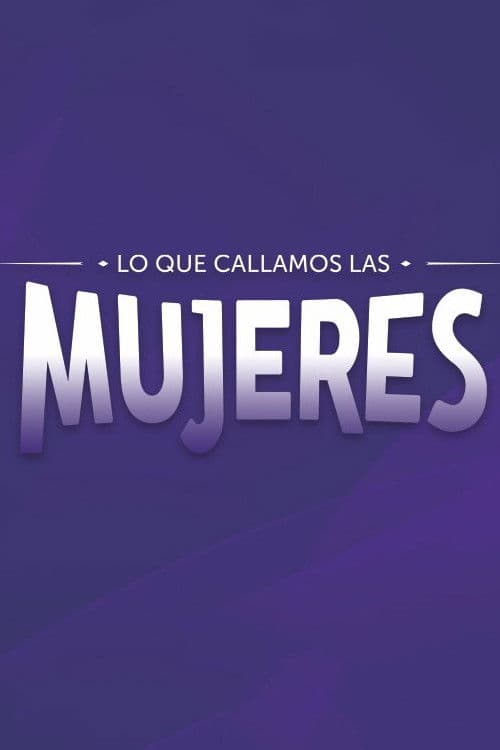 Lo que callamos las mujeres (2013) poster