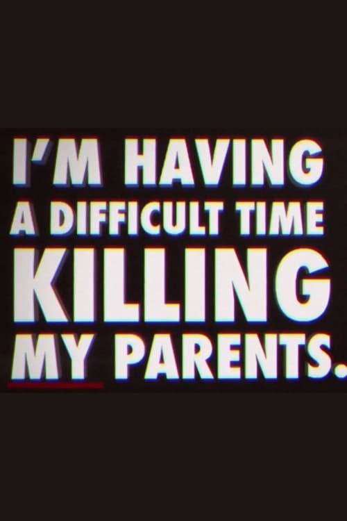 I'm Having a Difficult Time Killing My Parents poster