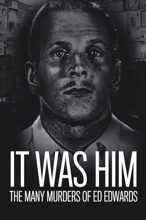 It Was Him: The Many Murders of Ed Edwards (2018) poster