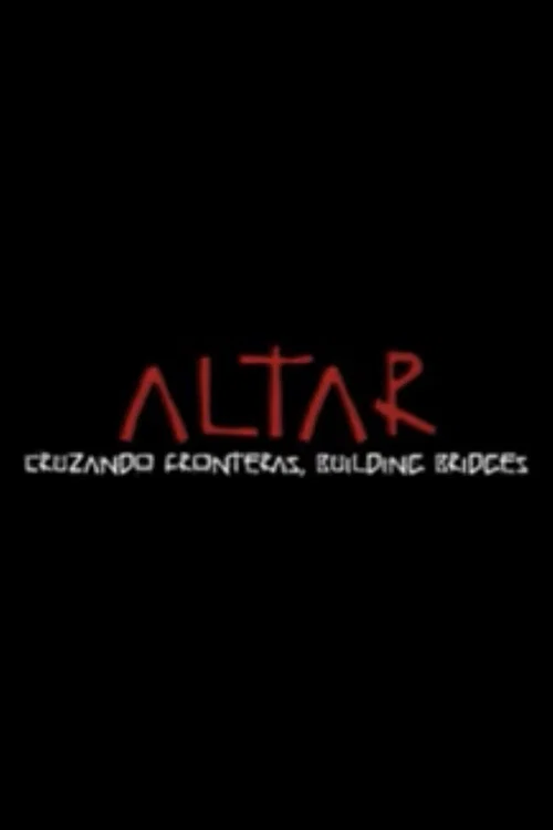 ALTAR: Cruzando Fronteras, Building Bridges poster